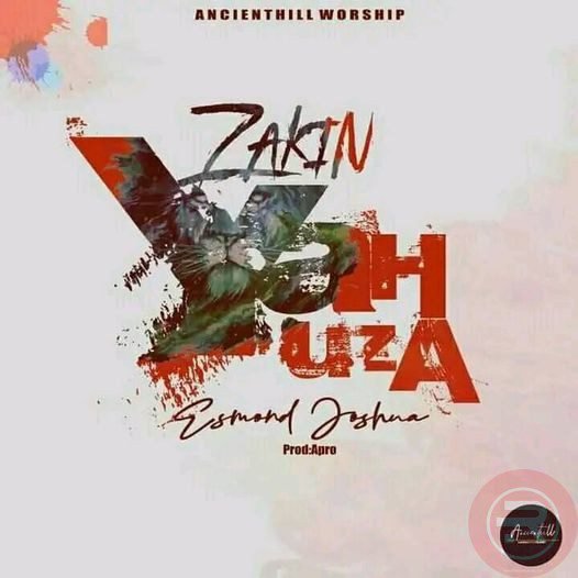 Esmond Joshua 'Zakin Yahuza' Mp3 Download & Lyrics