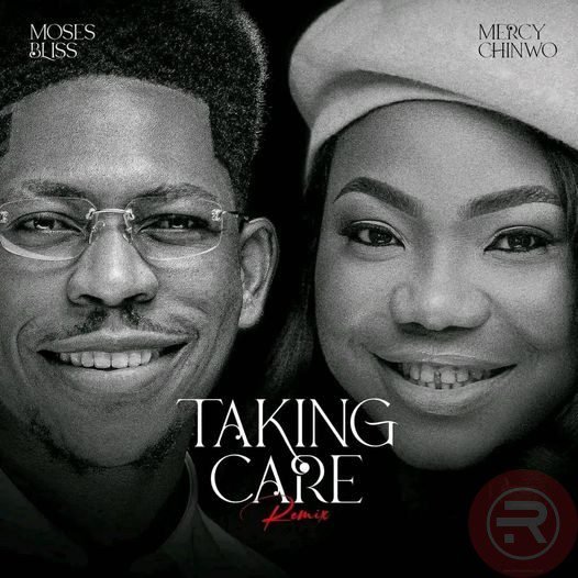 Moses Bliss 'Taking Care' ft Mercy Chinwo Mp3 Download & lyrics 2022