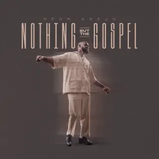 Neon Adejo 'Nothing But The Gospel' (EP,Album) Mp3 Download 2023