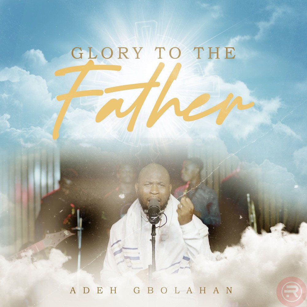 Adeh Gbolahan 'I Hail' (Music + Video) Download 2023