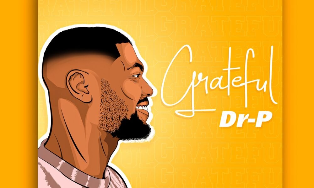 NIGERIAN-SWEDISH SINGER, DR-P DEBUT AFROGOSPEL SINGLE “GRATEFUL”