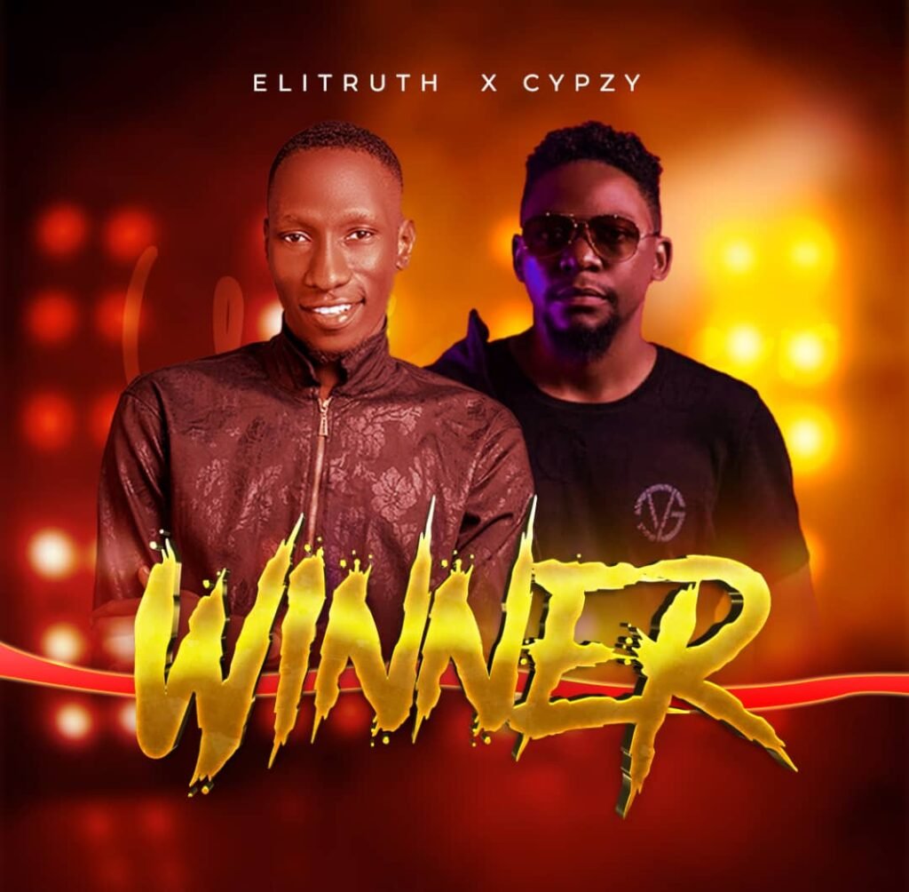 Music: EliTruth - Winner Ft Cypzy