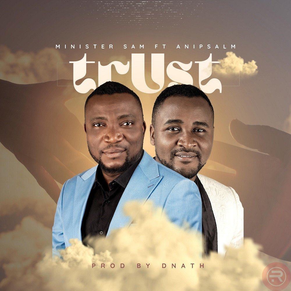 MINISTER SAM 'TRUST' FT. ANI PSALM MP3 DOWNLOAD 2023