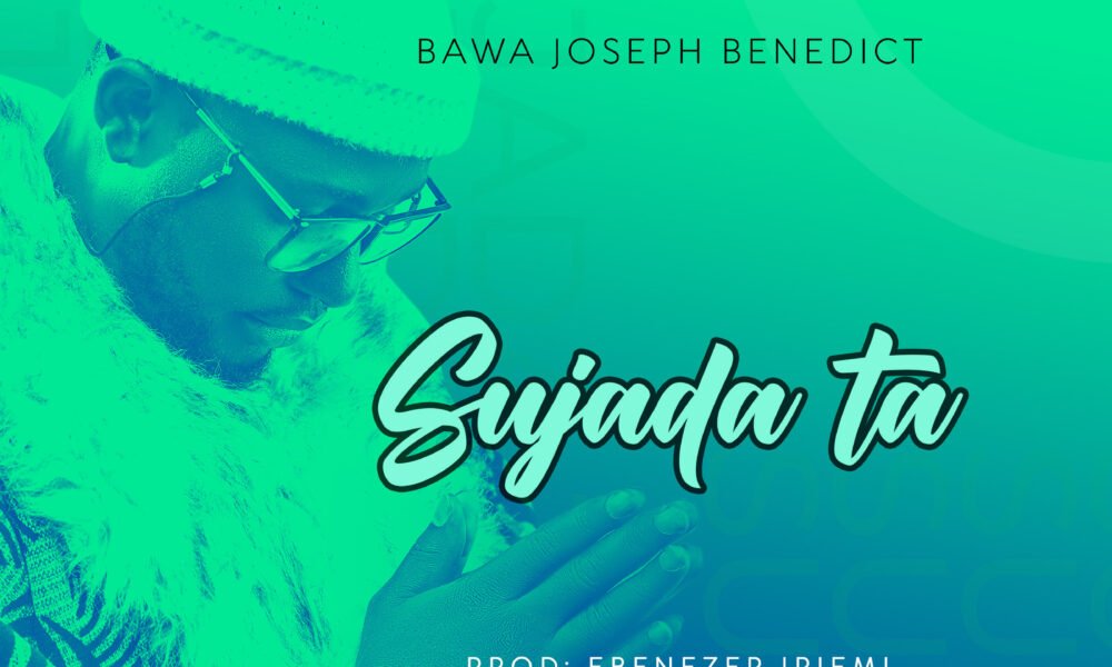 Bawa Joseph Benedict pride us with ‘Sujada Ta’ Mp3 Download