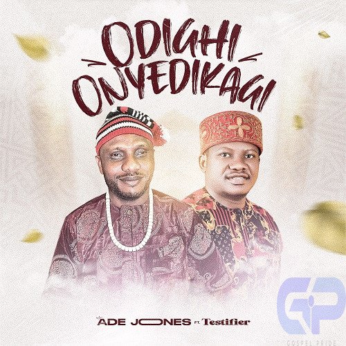 Odighi Onyedikagi by Ade Jones feat. Testifier