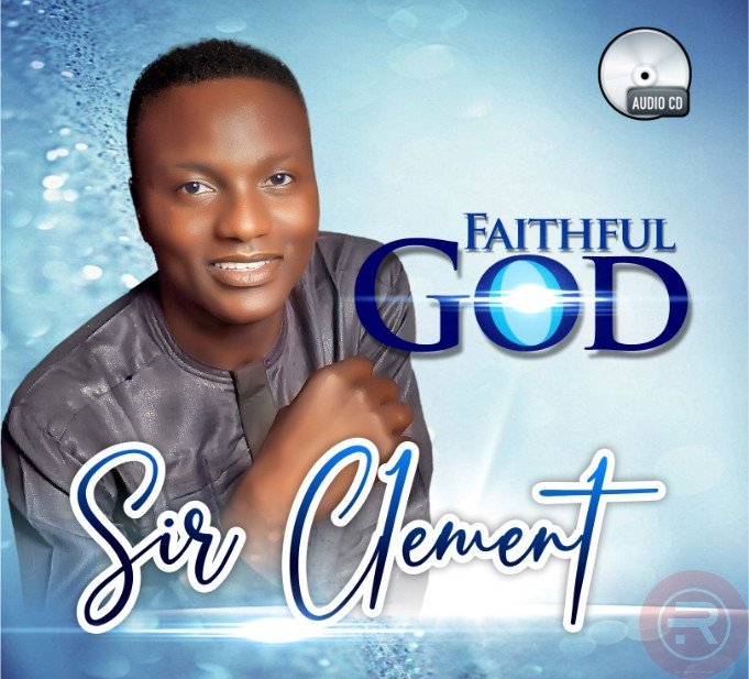 Sir Clement 'Faithful God' (Full Album) Mp3 Download