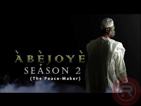 MOVIE: Abejoye Season 2 (The Peace Maker)