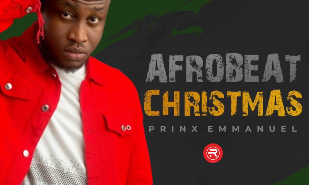 Prinx Emmanuel – ‘Afrobeat Christmas’ MP3 Download