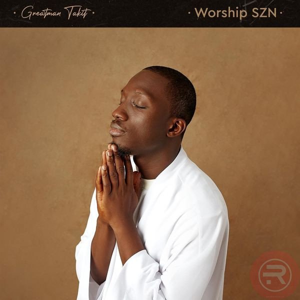 Greatman Takit 'Worship ZSN' (Full Album) Mp3 Download