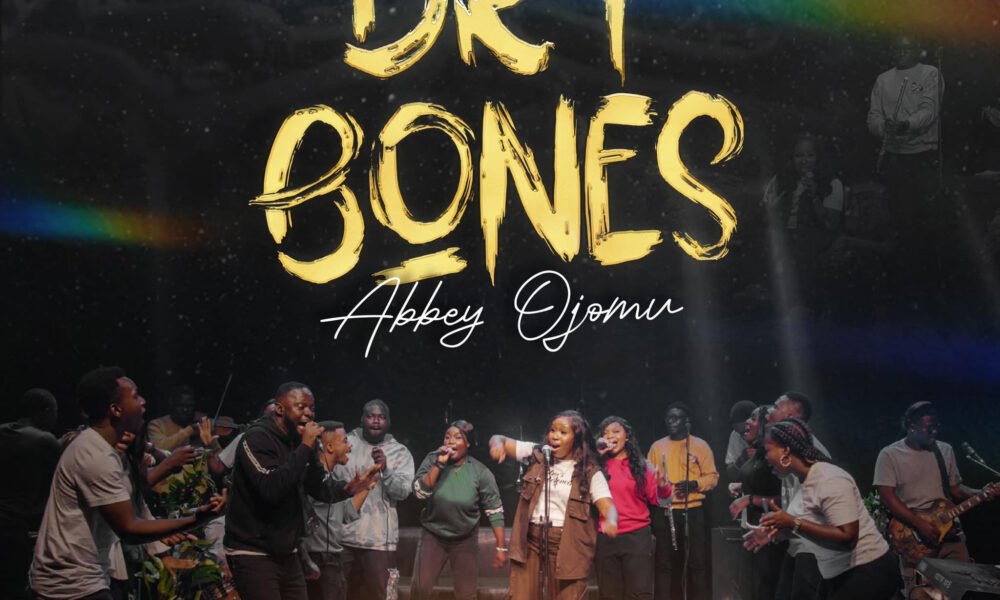 Abbey Ojomu prides us with ‘Dry Bones’ Mp3 Download