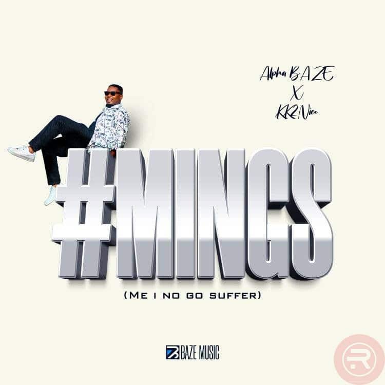 Alpha Baze 'Me I No Go Suffer' (MINGS) Mp3 Download & Lyrics 2024