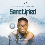 Samson Ahmed Pride us with ‘Sanctified’ Mp3 Download