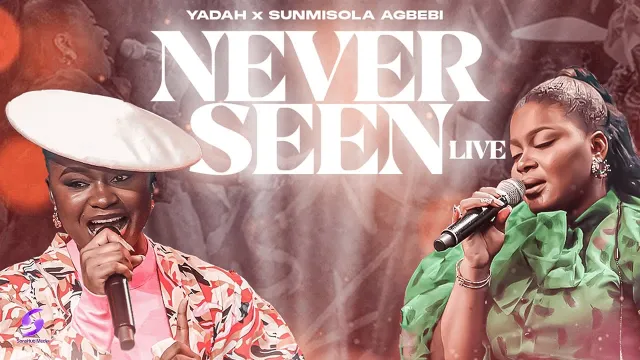 Yadah 'Never seen' ft. Sunmisola Agbebi Mp3 Download & Lyrics 2023