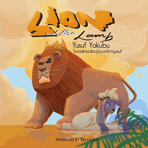 Yusuf Yakubu Pride us with ‘Lion and the Lamb’ Mp3 Download